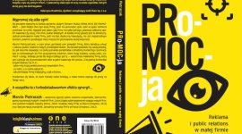 PRo-MOC-ja, czyli skuteczny PR w małej firmie BIZNES, Media i PR - 21 lutego ukaże się książka "PRo-MOC-ja. Reklama i public relations w małej firmie". To już trzecia publikacja biznesowa Marcina Pietraszka, autora popularnej pozycji "Sprytny biznes. Załóż i rozwijaj małą firmę w Polsce".