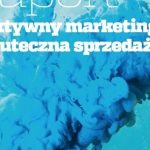 Ukazał się raport „Efektywny marketing a skuteczna sprzedaż”