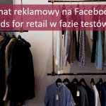 Facebook testuje format reklamowy dla sklepów stacjonarnych