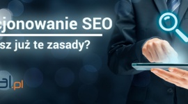Pozycjonowanie SEO – czy znasz już te zasady?