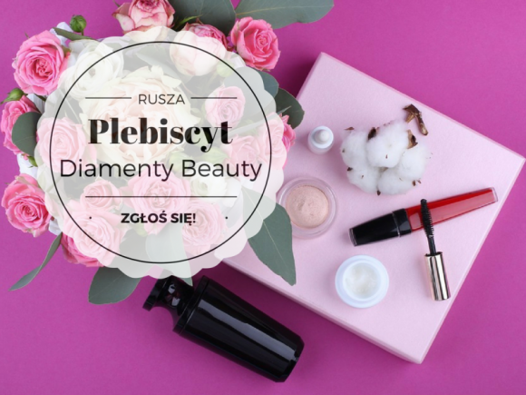 Czekamy na zgłoszenia w Plebiscycie Diamenty Beauty 2018! BIZNES, Media i PR - Czy w ofercie Twojej firmy znajduje się innowacyjny kosmetyk, produkt lub usługa...