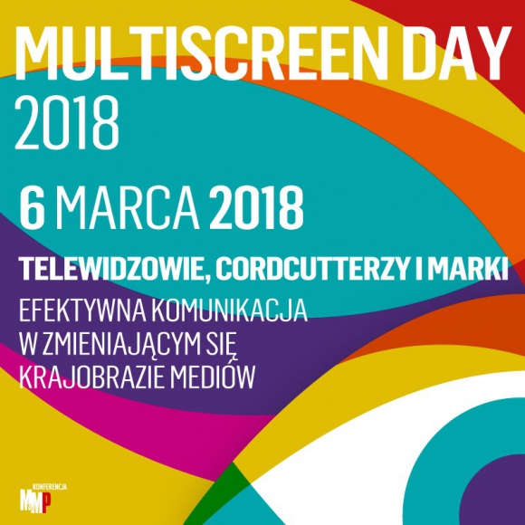 Multiscreen Day po raz trzeci! BIZNES, Media i PR - Już 6 marca 2018 roku w Warszawie odbędzie się III konferencja Multiscreen Day organizowana przez magazyn „Media & Marketing Polska” (MMP).