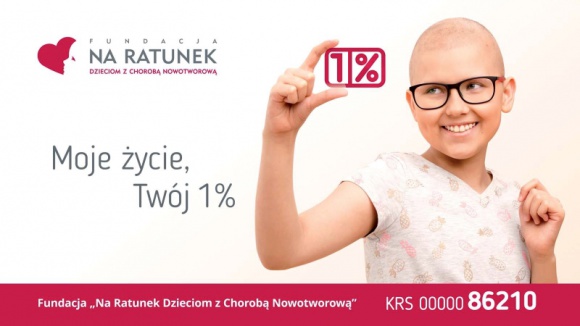 Moje życie, Twój 1%. Kampania Fundacji Na Ratunek Dzieciom z Chorobą Nowotworową BIZNES, Media i PR - Fundacja Na Ratunek Dzieciom z Chorobą Nowotworową wystartowała z kampanią informacyjną na temat przekazywania 1% podatku PIT dla organizacji pożytku publicznego. Już od początku stycznia – w tym roku zdecydowanie wcześniej, o czym przesądziły dwa ważne powody.