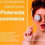 Nowe rozwiązania reklamowe Pinteresta dla e-commerce