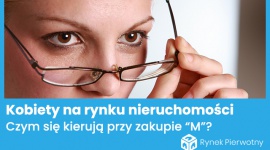 Jak kobiety kupują mieszkania? [SONDA] Nieruchomości, BIZNES - Portal RynekPierwotny.pl z okazji Międzynarodowego Dnia Kobiet przeprowadził ankietę wśród największych firm deweloperskich w Polsce na temat roli i zachowań kobiet na rynku nieruchomości. Jakie były jego wyniki?
